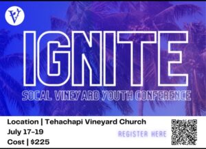 Vineyard Youth Conference - Ignite @ Tehachapi Vineyard Church
